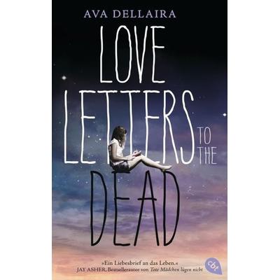 Love Letters to the Dead (deutsche Ausgabe), Gebundene Ausgabe von Ava Dellaira, Cbt