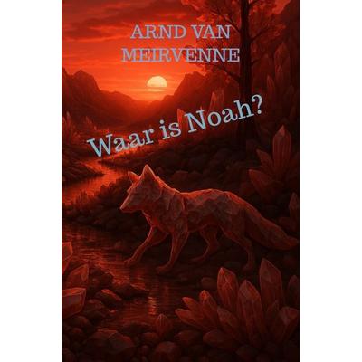 Waar is Noah?, Taschenbuch von Arnd Van Meirvenne, Bookmundo, 978-94-038-1575-6