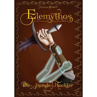 Elemythos - Die fremde Tochter, Taschenbuch von Verena Buhlert, Tredition, 978-3-384-68649-7