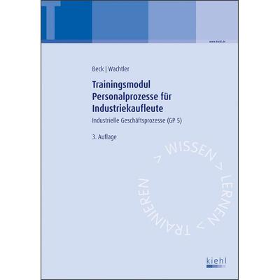 Trainingsmodul Personalprozesse für Industriekaufleute, Taschenbuch von Karsten Beck,Michael Wachtler, Nwb Verlag, 978-3-470-59643-3