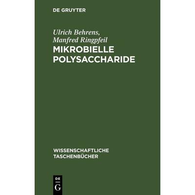 Mikrobielle Polysaccharide, Gebundene Ausgabe von Ulrich Behrens,Manfred Ringpfeil, De Gruyter, 978-3-11-259067-6