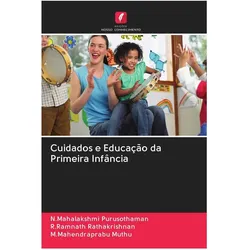 Cuidados e Educação da Primeira Infância, Fachbücher von N. Mahalakshmi Purusothaman, M. Mahendraprabu Muthu, R. Ramnath Rathakrishnan