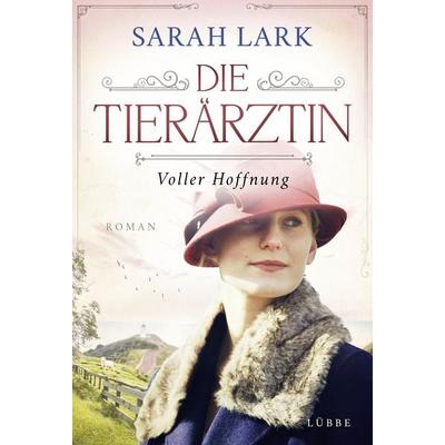 Die Tierärztin - Voller Hoffnung, Gebundene Ausgabe von Sarah Lark, Lübbe