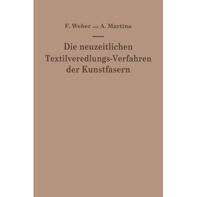 Die neuzeitlichen Textilveredlungs-Verfahren der Kunstfasern, Taschenbuch von Franz Weber,Aldo Martina, Springer Wien, 978-3-211-80234-2