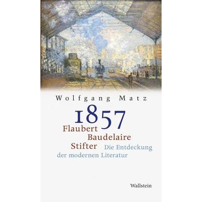 1857, Gebundene Ausgabe von Wolfgang Matz, Wallstein Verlag, 978-3-8353-3867-8