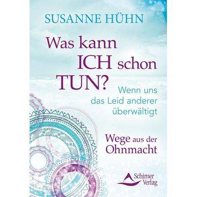 Was kann ich schon tun?, Taschenbuch von Susanne Hühn, Schirner, 978-3-8434-5137-6