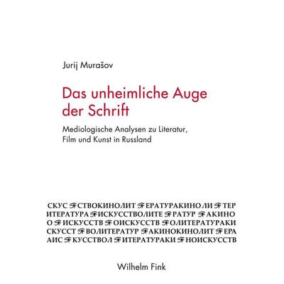 Das unheimliche Auge der Schrift, Taschenbuch von Jurij Murašov, Brill | Fink, 978-3-7705-6088-2