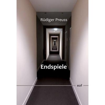 Endspiele, Gebundene Ausgabe von Rüdiger Preuss, BoD – Books on Demand, 978-3-7557-5653-8