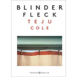 Blinder Fleck, Belletristik von Teju Cole, Uda Strätling