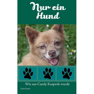 Nur ein Hund, Taschenbuch von Gisela Ganter, BoD – Books on Demand, 978-3-7322-4888-9