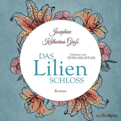 Das Lilienschloss - Josephine Katharina Gross, Audio, 9783988180278