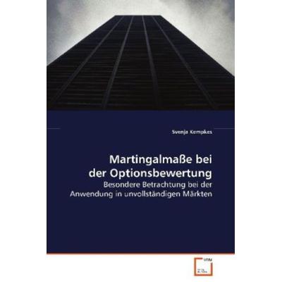 Kempkes Svenja: Martingalmaße bei der Optionsbewertung, Taschenbuch von Svenja Kempkes, VDM, 978-3-639-07707-0