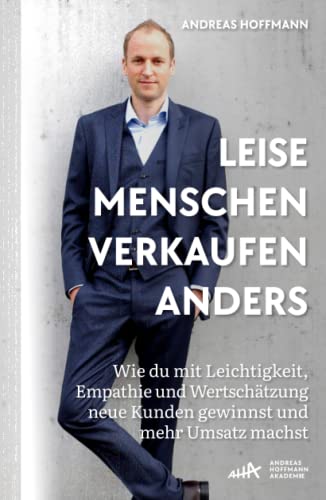 Andreas Hoffmann - Leise Menschen verkaufen anders: „Wie du mit Leichtigkeit, Empathie und Wertschätzung neue Kunden gewinnst und mehr Umsatz machst.“ - Preis vom 16.10.2026 11:41:07 h