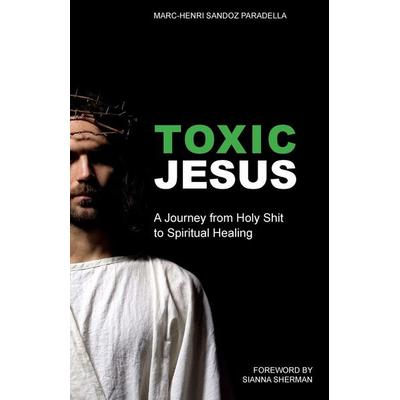 Toxic Jesus, Taschenbuch von Marc-Henri Sandoz Paradella, Apocryphile Press, 978-1-949643-70-1