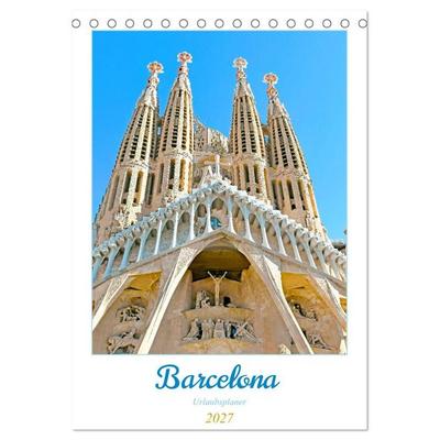 Barcelona - Urlaubsplaner (Tischkalender 2027 DIN A5 hoch), CALVENDO Monatskalender