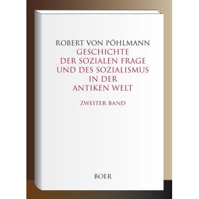Geschichte der sozialen Frage und des Sozialismus in der antiken Welt, Gebundene Ausgabe von Robert Pöhlmann, Boer Verlag, 978-3-96662-047-5