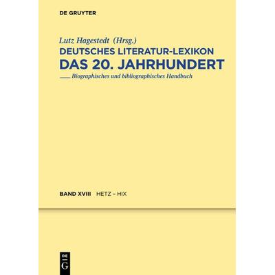 Deutsches Literatur-Lexikon. Das 20. Jahrhundert / Hetz - Hix, Gebundene Ausgabe von Wilhelm Kosch, De Gruyter, 978-3-11-023164-9