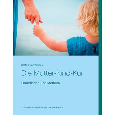 Die Mutter-Kind-Kur, Gebundene Ausgabe von Stefan Jarzombek, BoD – Books on Demand, 978-3-7534-3974-7