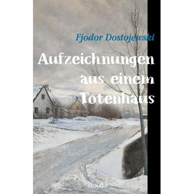 Aufzeichnungen aus einem Totenhaus, Taschenbuch von Fjodor M. Dostojewski, Epubli, 978-3-7531-6790-9
