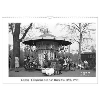 Leipzig : Fotografien von Karl Heinz Mai (1920-1964) (Wandkalender 2027 DIN A3 quer), CALVENDO Monatskalender