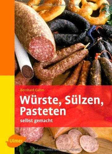 Bernhard Gahm - Würste, Sülzen, Pasteten - Selbst gemacht - Preis vom 16.10.2026 11:41:07 h