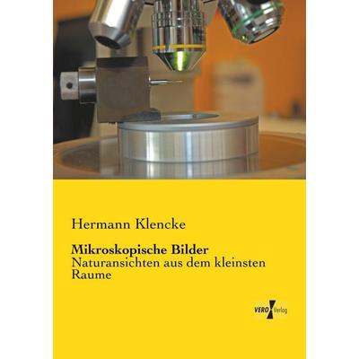 Mikroskopische Bilder, Taschenbuch von Hermann Klencke, BoD - Books on Demand, 978-3-95610-409-1