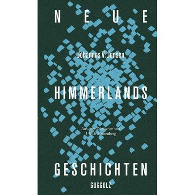 Neue Himmerlandsgeschichten, Gebundene Ausgabe von Johannes V. Jensen, Guggolz Verlag, 978-3-945370-37-7
