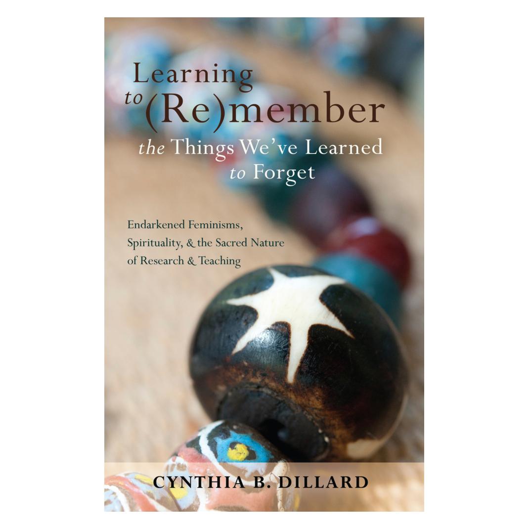 Peter Lang Learning to (Re)member the Things We've Learned to Forget (Englisch, Softcover, Cynthia B. Dillard) (56022232)