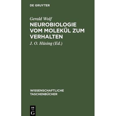 Neurobiologie vom Molekül zum Verhalten, Gebundene Ausgabe von Gerald Wolf, De Gruyter Mouton, 978-3-11-264403-4