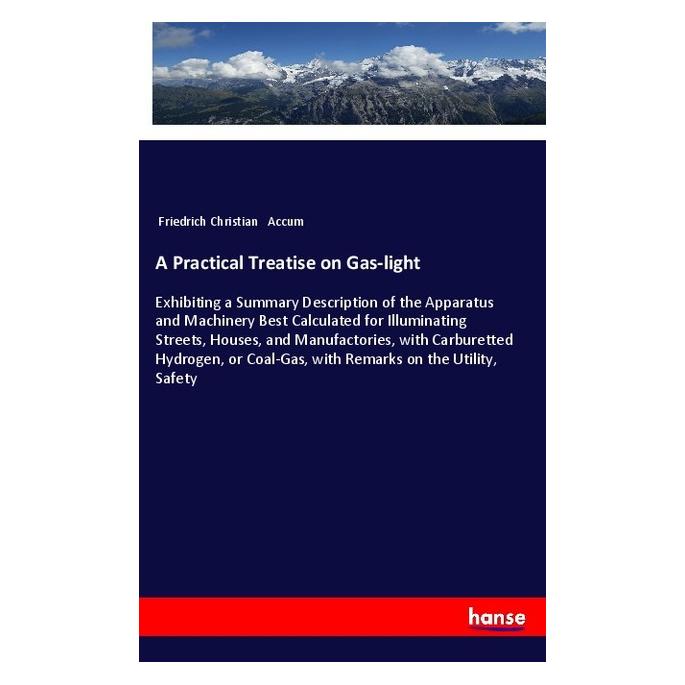 Hansebooks A Practical Treatise on Gas-light (Englisch, Softcover, Friedrich Christian Accum) (57132498)