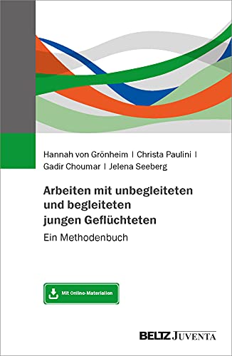 Hannah von Grönheim - Arbeiten mit unbegleiteten und begleiteten jungen Geflüchteten: Ein Methodenbuch. Mit Online-Materialien - Preis vom 18.10.2026 19:22:15 h