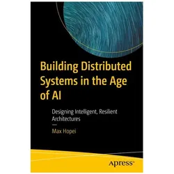 Building Distributed Systems in the Age of AI, Fachbücher von Max Hopei