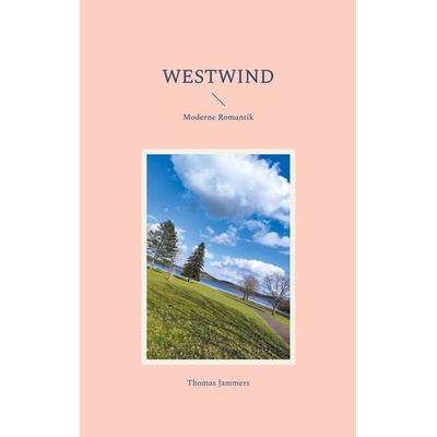 Westwind, Taschenbuch von Thomas Jammers, BoD – Books on Demand, 978-3-7597-6735-6