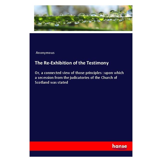 Hansebooks The Re-Exhibition of the Testimony (Englisch, Softcover, Anonymous) (56005520)