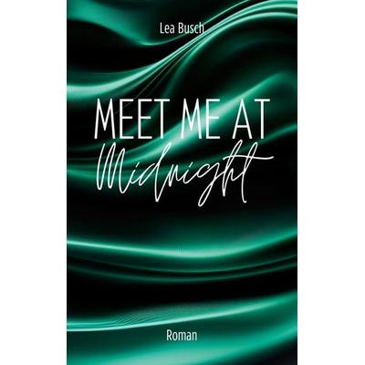 Meet Me At Midnight, Taschenbuch von Lea Busch, BoD – Books on Demand, 978-3-7597-8529-9