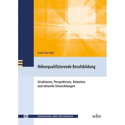Höherqualifizierende Berufsbildung, Taschenbuch von , Wbv Media, 978-3-7639-7821-2