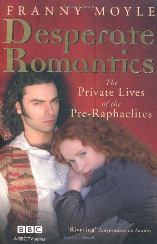 Franny Moyle - Desperate Romantics: The Private Lives of the Pre-Raphaelites - Preis vom 06.10.2026 07:26:00 h