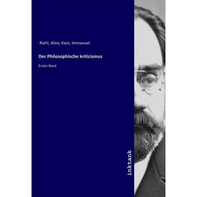 Der Philosophische kriticismus, Taschenbuch von Alois Riehl, LAP LAMBERT Academic Publishing, 978-3-7503-0680-6