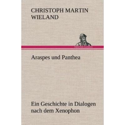 Araspes und Panthea, Gebundene Ausgabe von Christoph Martin Wieland, Tredition, 978-3-8472-6371-5