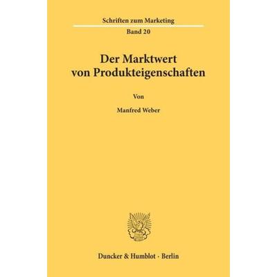 Der Marktwert von Produkteigenschaften., Taschenbuch von Manfred Weber, Duncker & Humblot, 978-3-428-06103-7