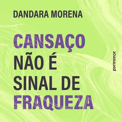 Cansaço não é sinal de fraqueza - Dandara Morena, Audio, 9786528209422