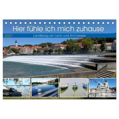 Hier fühle ich mich zuhause - Landsberg am Lech und Ammersee (Tischkalender 2027 DIN A5 quer), CALVENDO Monatskalender