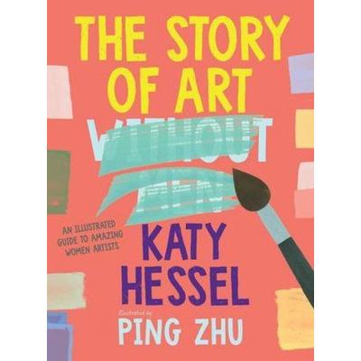 The Story of Art Without Men, Gebundene Ausgabe von Katy Hessel, W. W. Norton & Company, 978-1-324-12596-9