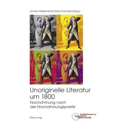 Unoriginelle Literatur um 1800, Taschenbuch von , Peter Lang Group AG, International Academic Publishers, 978-3-0343-4643-6
