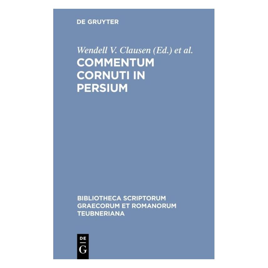 De Gruyter Commentum Cornuti in Persium (Latein, Hardcover, James E. G. Zetzel, Wendell V. Clausen) (61111822)