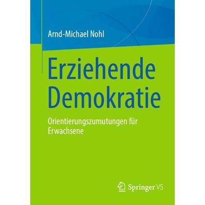 Erziehende Demokratie, Taschenbuch von Arnd-Michael Nohl, Springer Fachmedien Wiesbaden GmbH, 978-3-658-37208-8