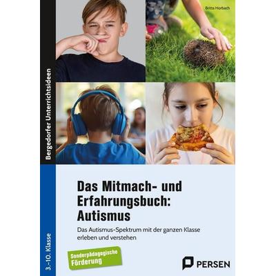 Das Mitmach- und Erfahrungsbuch: Autismus, Taschenbuch von Britta Horbach, Persen Verlag in der AAP Lehrerwelt GmbH, 978-3-403-21273-7