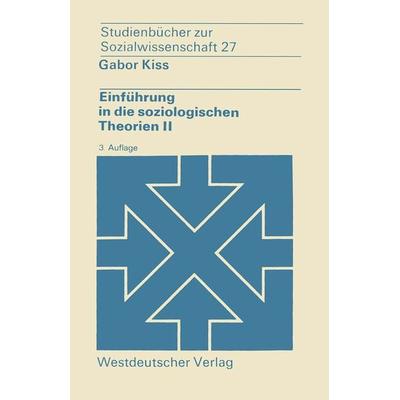 Einführung in die soziologischen Theorien II, Taschenbuch von Gabor Kiss, VS Verlag für Sozialwissenschaften, 978-3-531-21149-7