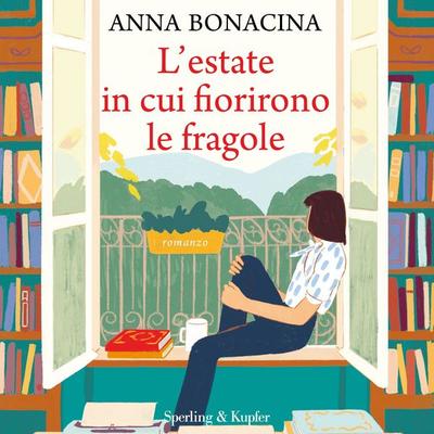L'estate in cui fiorirono le fragole - Anna Bonacina, Audio, 9788820099749