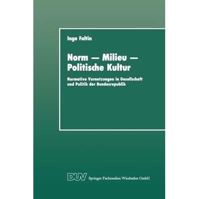 Norm — Milieu — Politische Kultur, Taschenbuch von Inge Faltin, Deutscher Universitätsverlag, 978-3-8244-4040-5